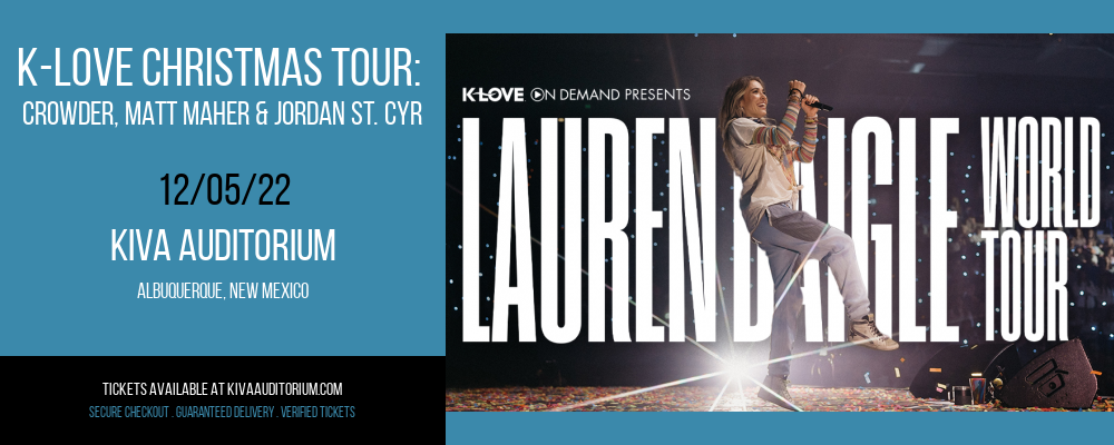 K-Love Christmas Tour: Crowder, Matt Maher & Jordan St. Cyr at Kiva Auditorium tickets K-Love Christmas Tour: Crowder, Matt Maher & Jordan St. Cyr at Kiva Auditorium