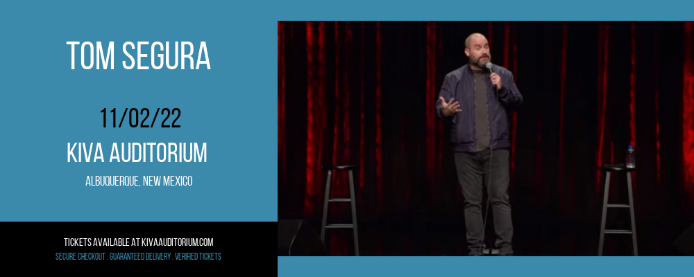 Tom Segura at Kiva Auditorium tickets Tom Segura at Kiva Auditorium